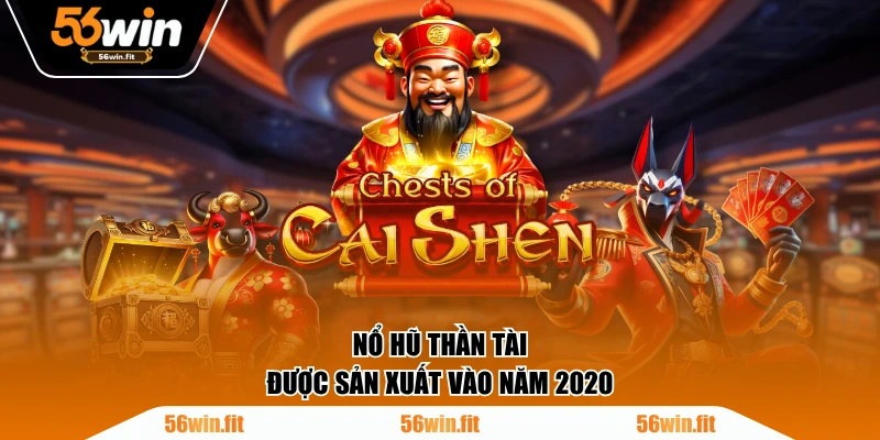 Nổ Hũ Thần Tài được sản xuất vào năm 2020